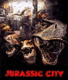 Jurassic City (2014) จูราสสิค ซิตี้ ฝูงพันธุ์ล้านปีถล่มเมือง
