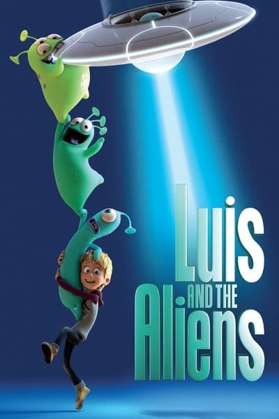 Luis and The Aliens (2018) หลุยส์ตัวแสบ กับแก๊งเอเลี่ยนตัวป่วน