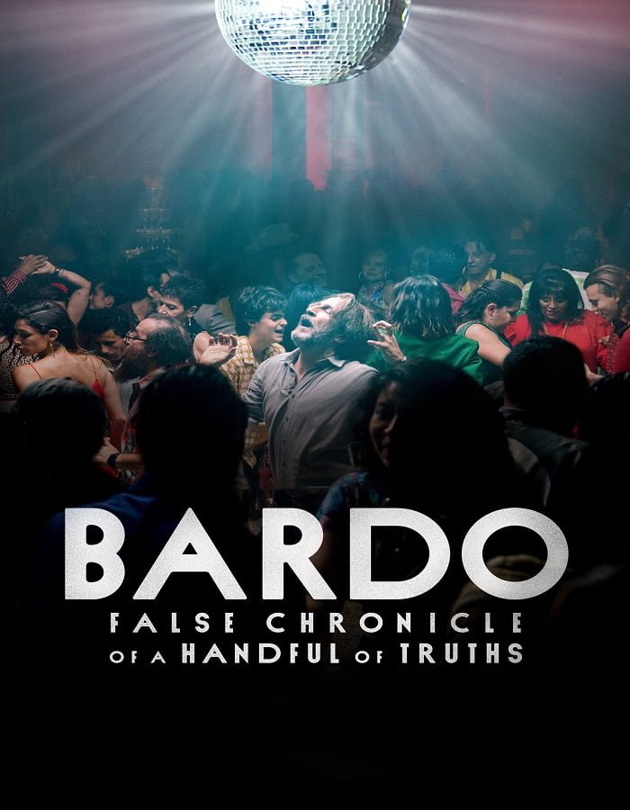 Bardo (2022) บันทึกผิดๆ ของความจริงแค่หยิบมือ