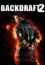 Backdraft 2 (2019) เปลวไฟกับวีรบุรุษ 2